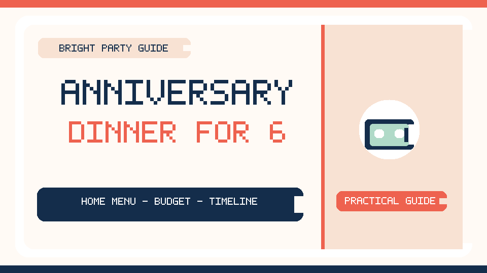 Anniversary Dinner at Home for 6: Menu Plan, Budget & Hosting&nbsp;Timeline