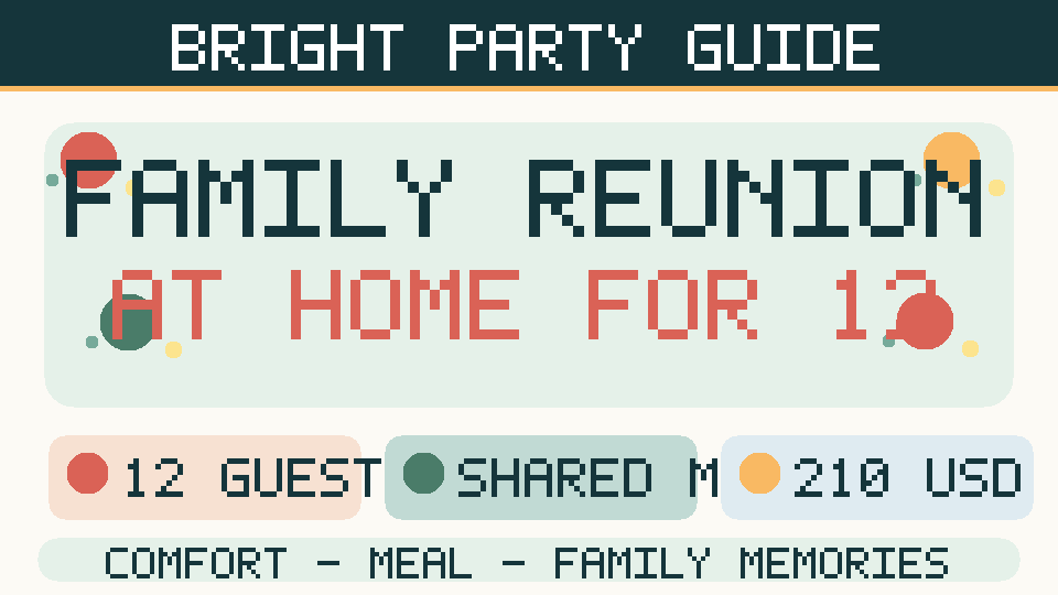 Family Reunion at Home for 12: Seating Plan, Shared Meal, Memory Ideas and $210&nbsp;Budget