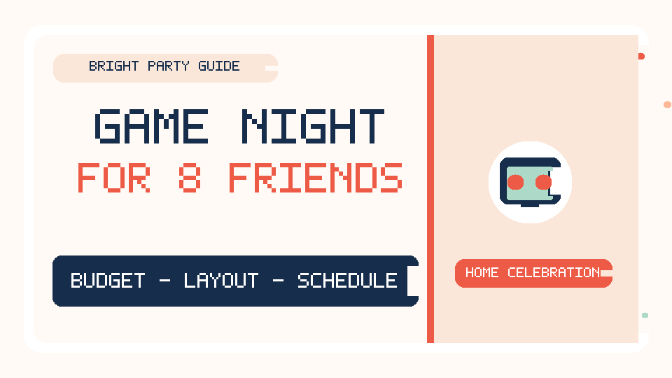 Game night for eight friends: budget, layout, and simple schedule headline.