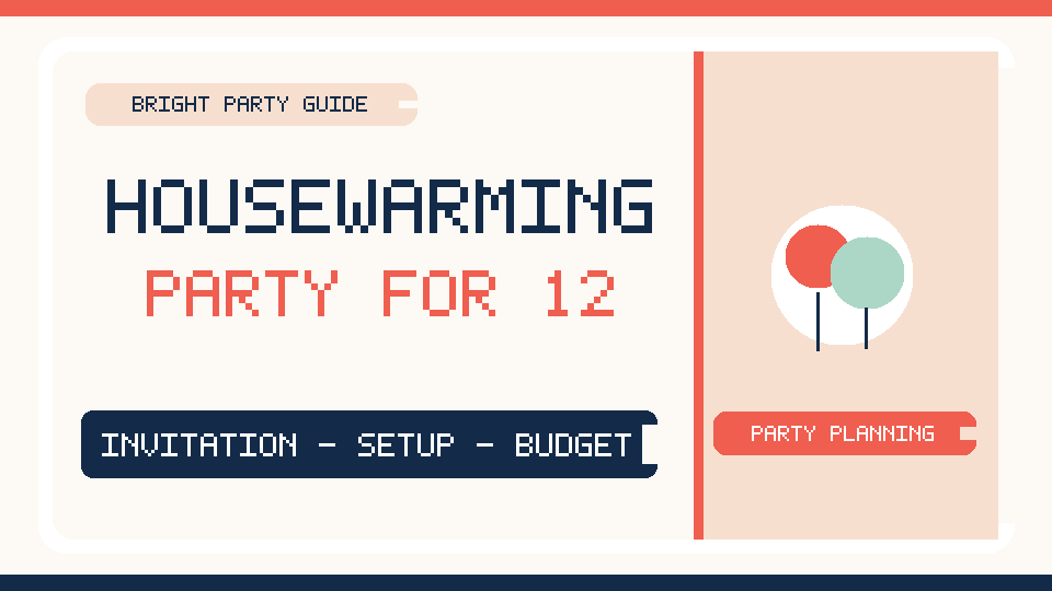 Illustrated guide to a housewarming party for 12 guests, covering home setup, a sample budget and invitation planning.